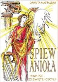 Śpiew Anioła. Powieść o świętej Cecylii - Danuta Mastalska