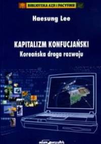 Kapitalizm konfucjański. Koreańska droga rozwoju - Haesung Lee