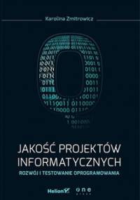 Jakość projektów informatycznych. Rozwój i testowanie oprogramowania - Karolina Zmitrowicz