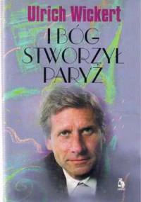 I Bóg stworzył Paryż - Ulrich Wickert