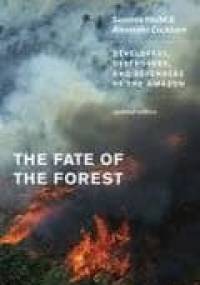 The Fate of the Forest: Developers, Destroyers and Defenders of the Amazon - Alexander Cockburn, Susanna Hecht