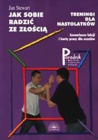 Jak sobie radzić ze złością. Treningi dla nastolatków. Scenariusze lekcji i karty pracy dla uczniów - Jan Stewart