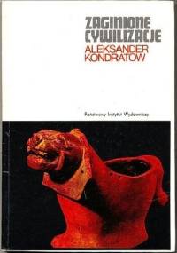 Zaginione cywilizacje - Aleksander Kondratow