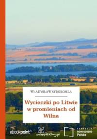 Wycieczki po Litwie w promieniach od Wilna - Władysław Syrokomla