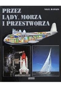 Przez lądy, morza i przestworza - Nigel Hawkes
