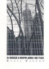 34 wiersze o Nowym Jorku i nie tylko - Wasyl Machno