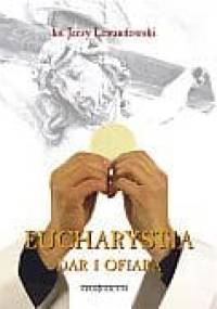 Eucharystia. Dar i ofiara - ks. Jerzy Lewandowski