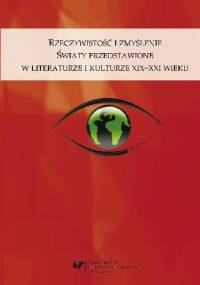 Rzeczywistość i zmyślenie. Światy przedstawione w literaturze i kulturze XIX–XXI wieku - praca zbiorowa