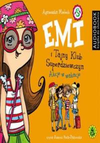 Emi i Tajny Klub Superdziewczyn. Tom 4. Akcje w wakacje - Agnieszka Mielech