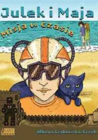 Julek i Maja. Misja w czasie - Ałbena Grabowska