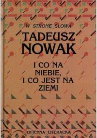 I co na niebie, i co jest na ziemi. Wiersze z lat 1949 - 1991 - Tadeusz Nowak