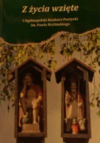 Z życia wzięte. Tomik pokonkursowy.
