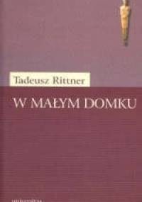 W małym domku - Tadeusz Rittner