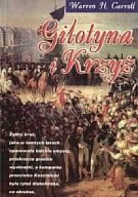 Gilotyna i Krzyż - Warren H. Carroll