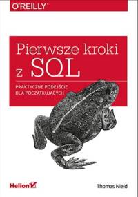 Pierwsze kroki z SQL. Praktyczne podejście dla początkujących - Thomas Nield