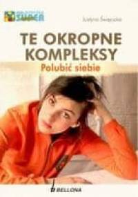 Te okropne kompleksy. Polubić siebie - Justyna Święcicka