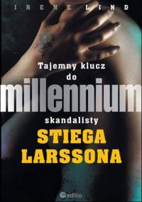 Tajemny klucz do Millennium skandalisty Stiega Larssona - Irene Lind