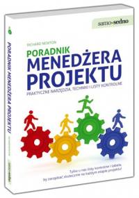 Poradnik menedżera projektu Praktyczne narzędzia, techniki i listy kontrolne - Richard Newton