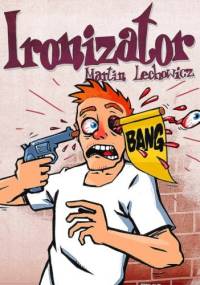 Ironizator - Martin Lechowicz