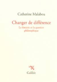 Changer de différence - Catherine Malabou