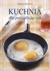 Kuchnia dla początkujących - Tadeusz Barowicz