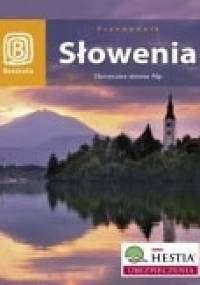 Słowenia. Słoneczna strona Alp - Magdalena Dobrzańska-Bzowska, Krzysztof Bzowski