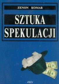 Sztuka Spekulacji - Zenon Komar