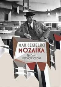 Mozaika. Śladami Rechowiczów - Max Cegielski