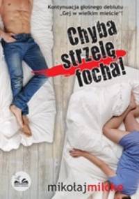 Chyba strzelę focha! - Mikołaj Milcke