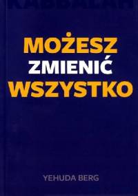 Możesz Zmienić Wszystko - Yehuda Berg