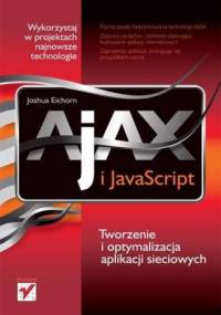 AJAX i JavaScript. Tworzenie i optymalizacja aplikacji sieciowych - Joshua Eichorn