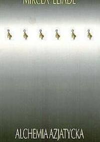 Alchemia azjatycka - Mircea Eliade