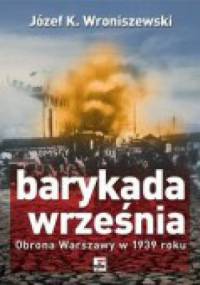 Barykada września. Obrona Warszawy w 1939 roku - Józef K. Wroniszewski