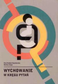 Wychowanie w kręgu pytań - Dariusz Zając, Ewa Kubiak-Szymborska