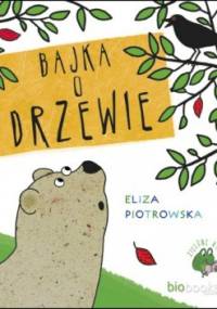 Bajka o drzewie - Eliza Piotrowska