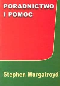 Poradnictwo i pomoc - Stephen J. Murgatroyd