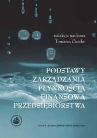 Podstawy zarządzania płynnością finansową przedsiębiorstwa - Tomasz Cicirko