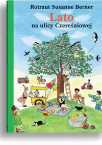 Lato na ulicy Czereśniowej - Rotraut Susanne Berner