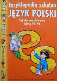Encyklopedia szkolna. Język polski. Szkoła podstawowa klasy IV-VI - praca zbiorowa, Marta Tomczyk-Maryon