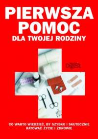 Pierwsza pomoc dla Twojej rodziny. co warto wiedzieć, by szybko i skutecznie ratować życie i zdrowie