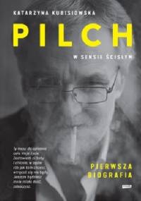 Pilch w sensie ścisłym. Pierwsza biografia - Katarzyna Kubisiowska