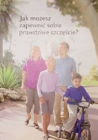 Jak możesz zapewnić sobie prawdziwe szczęście? - redaktorzy Strażnicy