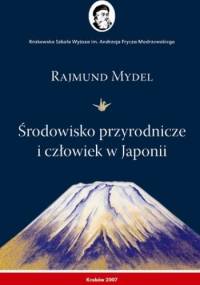 Środowisko przyrodnicze i człowiek w Japonii - Rajmund Mydel
