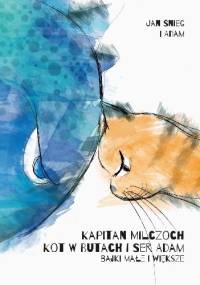 Kapitan Milczoch, Kot w Butach i Ser Adam Bajki małe i większe - Jan i Adam Śnieg