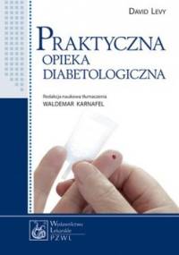 Praktyczna opieka diabetologiczna - David Levy