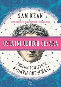 Ostatni oddech Cezara. Zrozum powietrze, którym oddychasz - Sam Kean