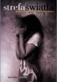 Strefa światła. Walka o szczęście historia prawdziwa - Wiktoria Zender