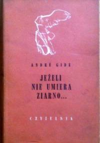 Jeżeli nie umiera ziarno... - André Gide
