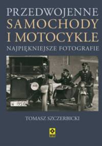 Przedwojenne samochody i motocykle - Tomasz Szczerbicki