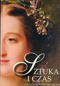 Sztuka i czas. Od klasycyzmu do secesji - Barbara Osińska